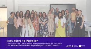 Workshop sobre Facilitação de Comunidades reforça compromisso do consórcio INOV-NORTE com a inovação pedagógica no Ensino Superior
